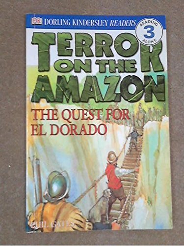 Terror on the Amazon - the Quest for El Dorado (DK Readers Level 3)