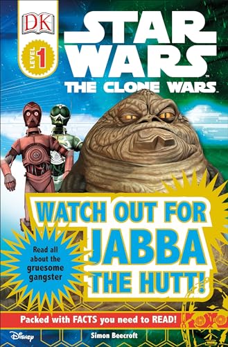 Watch Out for Jabba the Hutt! (Star Wars: Clone Wars; DK Readers, Level 1: Beginning to Read)
