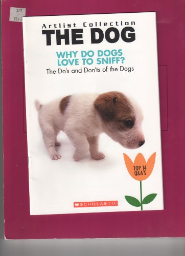Why Do Dogs Love to Sniff?: The Do's and Don'ts of the Dogs