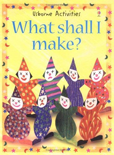 What Shall I Make (What Shall I Do Today Series)