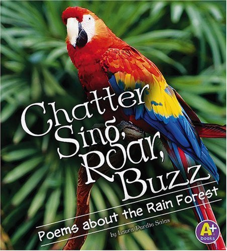Chatter, Sing, Roar, Buzz: Poems about the Rain Forest (Poetry)