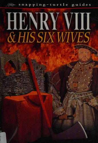 Henry VIII: And His Six Wives (Snapping Turtle Guides)