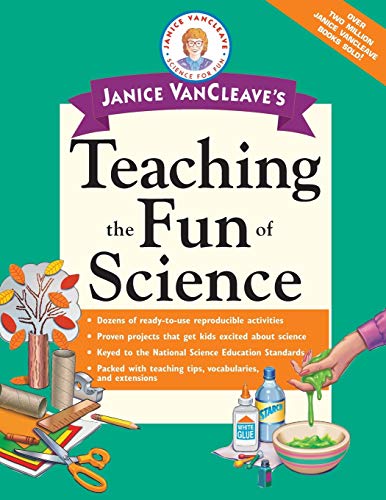 Janice VanCleave's Teaching the Fun of Science