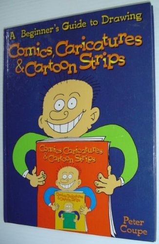 Learn to Draw Comics, Caricatures and Cartoon Strips with Peter Coupe. Strips
