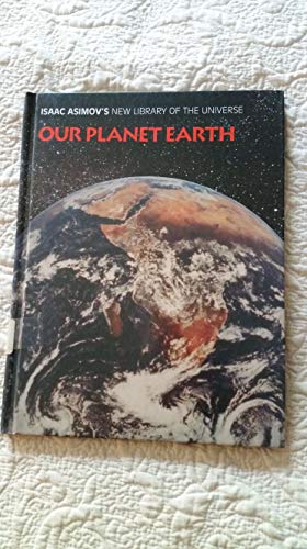 Our Planet Earth (Isaac Asimov's New Library of the Universe)