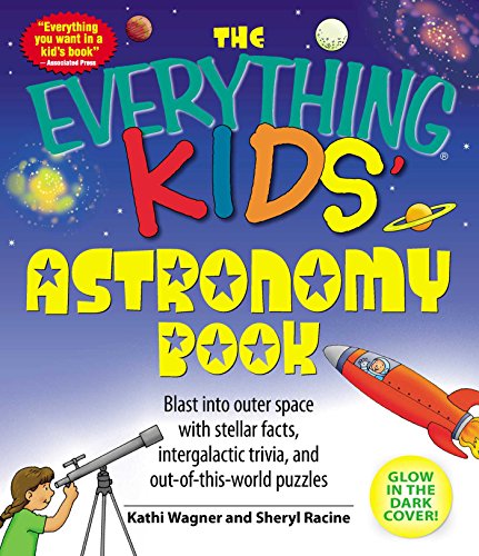 The Everything Kids' Astronomy Book: Blast into outer space with stellar facts, intergalactic trivia, and out-of-this-world puzzles (Everything Kids Series)