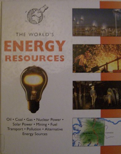 The World's Resources: Energy Resources (The World's Resources)