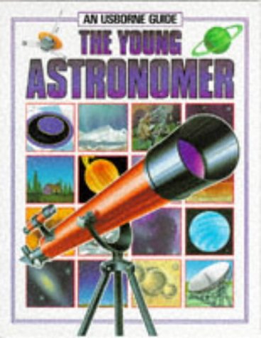 The Young Astronomer (An Usborne Guide)