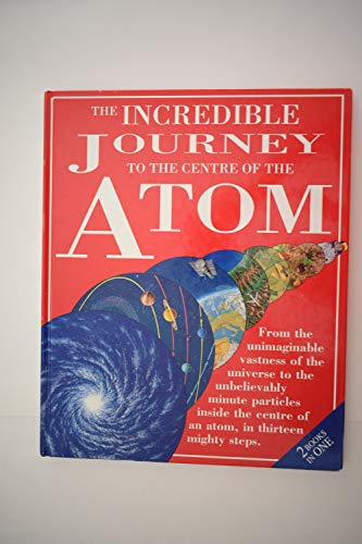 The incredible journey to the centre of the atom ; The incredible journey to the edge of the universe