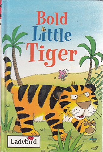 BOLD LITTLE TIGER (LITTLE ANIMAL STORIES)