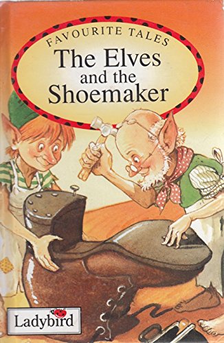 Favourite Tales: Elves and the Shoemaker (Old Favourite Tales)