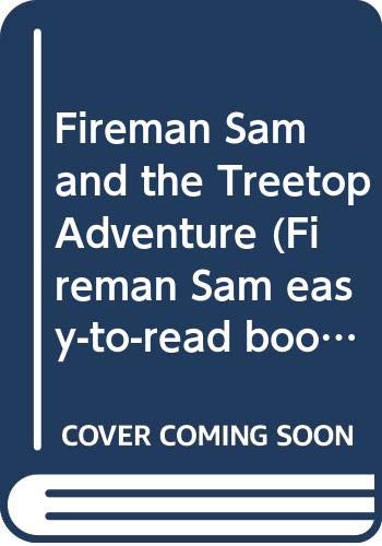 Fireman Sam and the Treetop Adventure (Fireman Sam easy-to-read books)