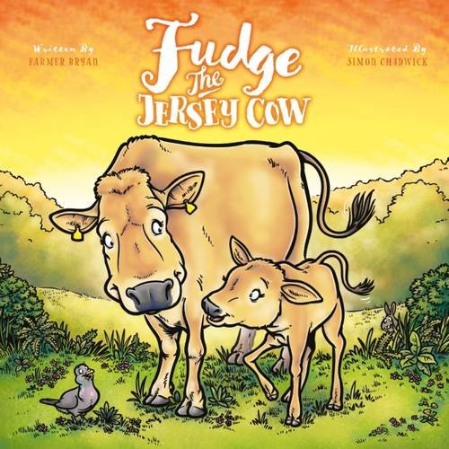 Fudge the Jersey Cow: Part 2 (An Animal Tale from Longdown Farm)