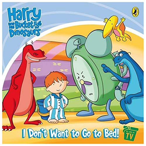 Harry and His Bucket Full of Dinosaurs: I Don't Want to Go to Bed! Storybook