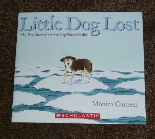 Little Dog Lost (The True Story of a Brave Dog Named Baltic)