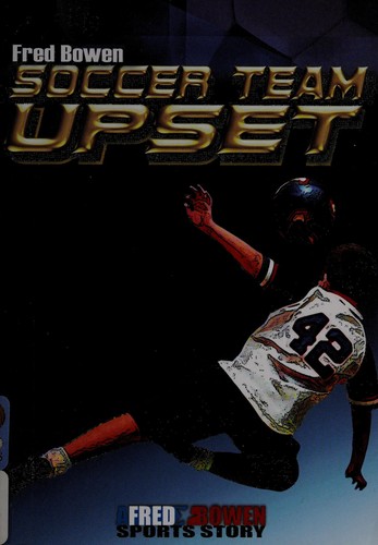 Soccer Team Upset (Fred Bowen Sports Stories)