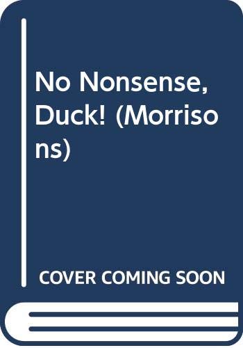 No Nonsense, Duck!
