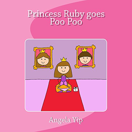 Princess Ruby goes Poo Poo: A fun story for children who are potty training for poos. They may have mastered the wees but sometimes it may take longer ... Ruby and send Poo Poo to Poo Kingdom!