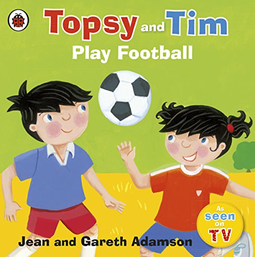 Topsy and Tim Play Football (Topsy & Tim)