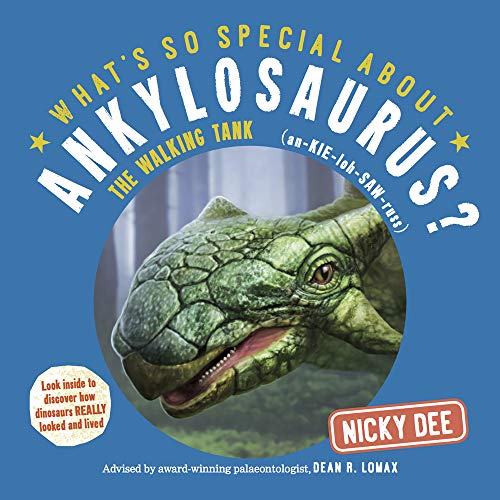 What's So Special About Ankylosaurus: Look Inside to Discover How Dinosaurs Looked and Lived