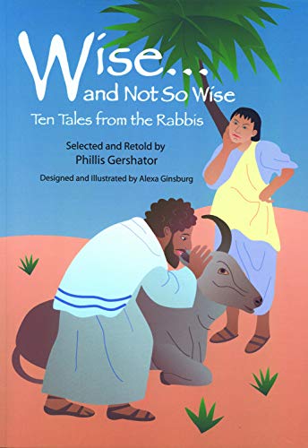Wise and Not So Wise: Ten Tales from the Rabbis