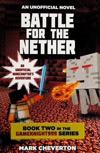 Battle for the Nether: Book Two in the Gameknight999 Series: An Unofficial Minecrafter&rsquo;s Adventure (Gameknight999: An Unofficial Minecrafter's Adventure)