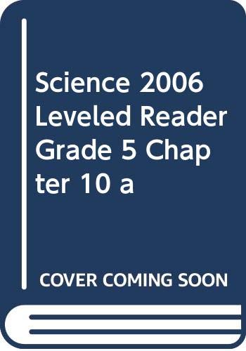 Science 2006 Leveled Reader Grade 5 Chapter 10 A