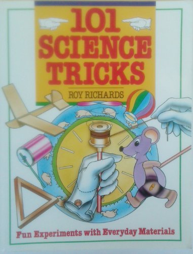 101 Science Tricks: Fun Experiments With Everyday Materials