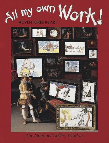 All My Own Work: Adventures in Art