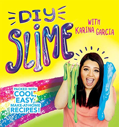 DIY Slime with Karina Garcia: Packed with cool, easy, make-at-home recipes!