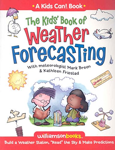 The Kids' Book of Weather Forecasting: Build a Weather Station, "Read" the Sky and Make Predictions! (Williamson Kids Can!)