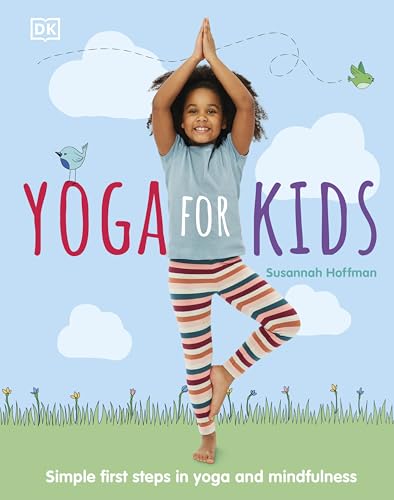 Yoga For Kids: Simple First Steps in Yoga and Mindfulness