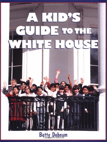 A Kid's Guide to the White House: Is George Washington Upstairs?