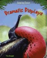 Dramatic Displays (Amazing Nature)