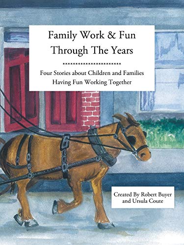 Family Work and Fun through the Years: Four Stories about Children and Families Having Fun Working Together