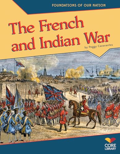 French and Indian War (Foundations of Our Nation)