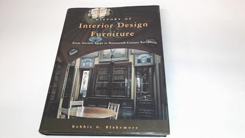 History of Interior Design and Furniture: From Ancient Egypt to Nineteenth-Century Europe