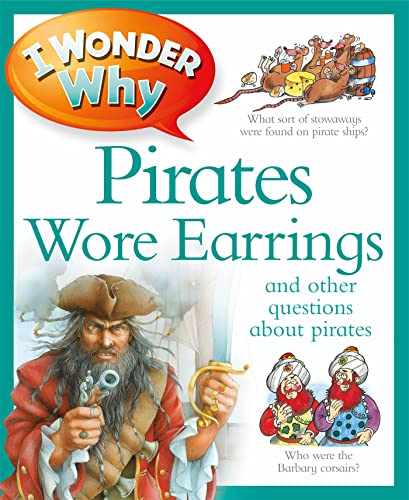 I Wonder Why Pirates Wore Earrings: and Other Questions About Pirates
