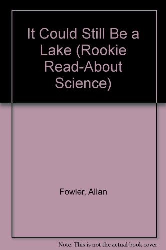 It Could Still Be a Lake (Rookie Read-About Science)