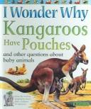 Kangaroos Have Pouches and other questions about baby animals