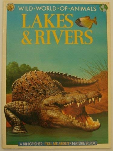 Lakes and Rivers (Wild World of Animals)