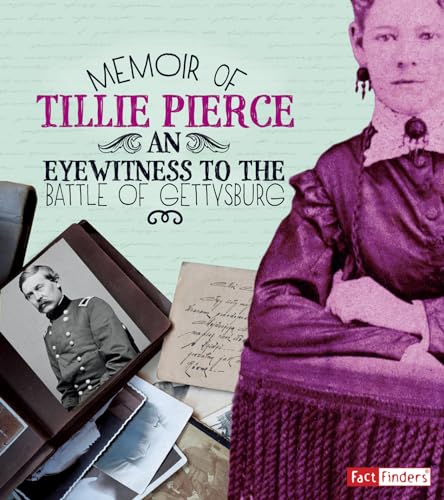 Memoir of Tillie Pierce: An Eyewitness to the Battle of Gettysburg (First-Person Histories)