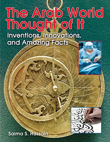 The Arab World Thought of It: Inventions, Innovations, and Amazing Facts (We Thought Of It)