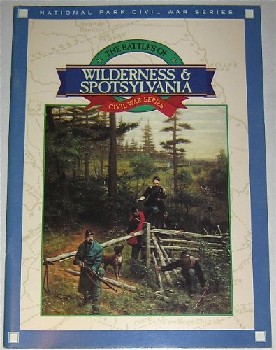 The Battles of Wilderness & Spotsylvania