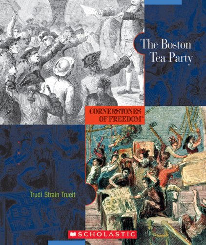 The Boston Tea Party (Cornerstones of Freedom: Second)