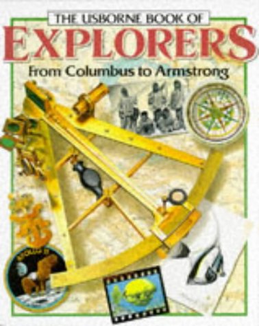 The Usborne Book of Explorers from Columbus to Armstrong (Famous Lives)
