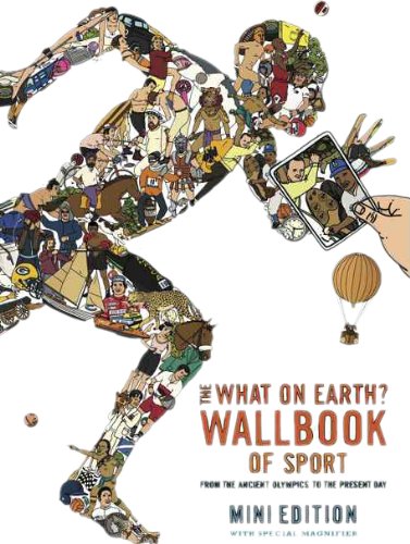 The What on Earth? Wallbook of Sport: From the Ancient Olympics to the Present Day