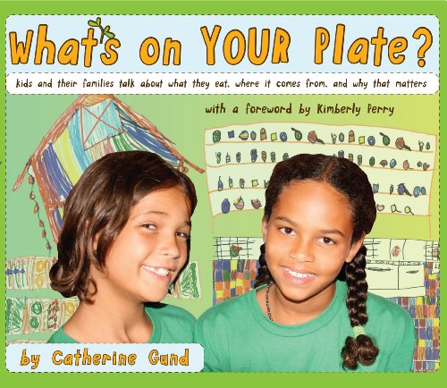 What's On Your Plate? kids and their families talk about what they eat, where it comes from, and why that matters