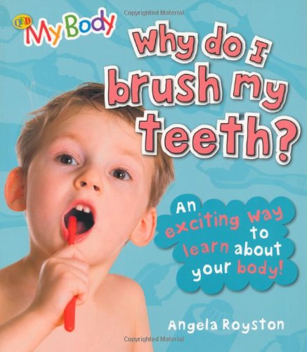 Why Do I Brush My Teeth? (My Body)