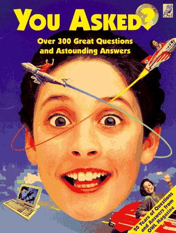 You Asked?: Over 300 Great Questions and Astounding Answers